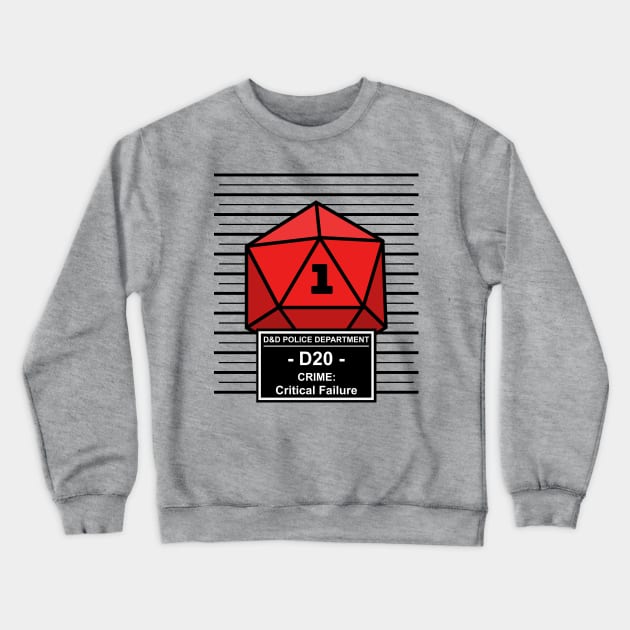 Dnd - D20 Arrested for Critical Failure Crewneck Sweatshirt by DigitalCleo